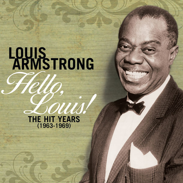 Hello Louis - The Hit Years (1963-1969), Louis Armstrong - Qobuz