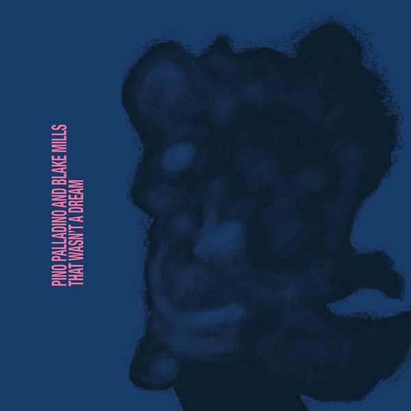 Album of the Week : ピノ・パラディーノ＆ブレイク・ミルズ『That