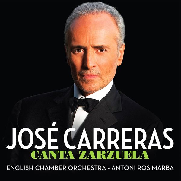 José Carreras, English Chamber Orchestra & Antoni Ros Marba - Canta Zarzuela José Carreras, English Chamber Orchestra & Antoni Ros Marba - Canta Zarzuela
