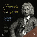 Carole Cerasi Couperin: Complete Works for Harpsichord, Vol. 9 – 21st, 22nd, 23rd & 24th Ordres
