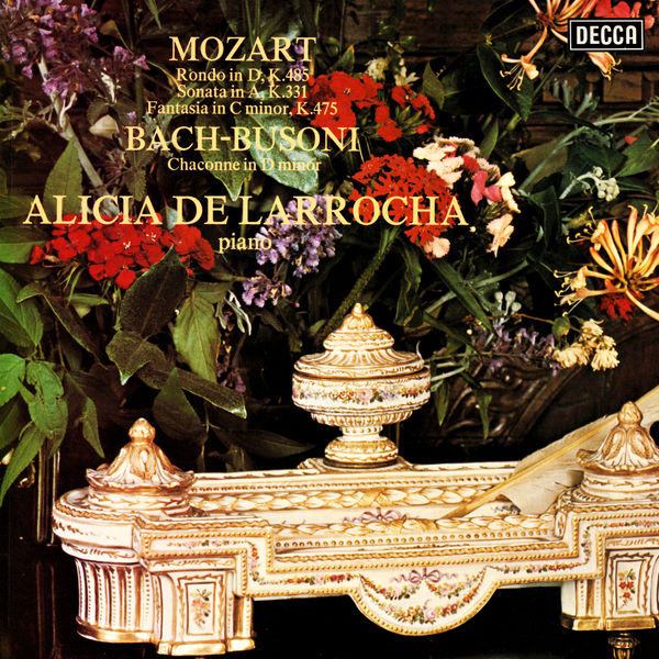 Alicia de Larrocha - Mozart: Piano Sonata No. 11; Rondo in D Major; Fantasia in C Minor / Bach-Busoni: Chaconne Alicia de Larrocha - Mozart: Piano Sonata No. 11; Rondo in D Major; Fantasia in C Minor / Bach-Busoni: Chaconne