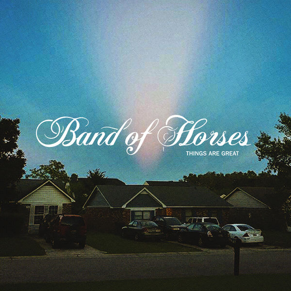 Band of Horses|Things Are Great