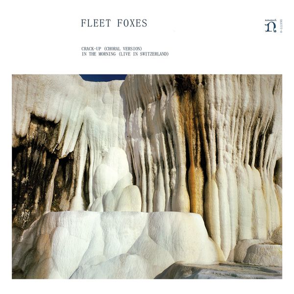 Fleet Foxes|Crack-Up (Choral Version) / In the Morning (Live in Switzerland) Fleet Foxes|Crack-Up (Choral Version) / In the Morning (Live in Switzerland)