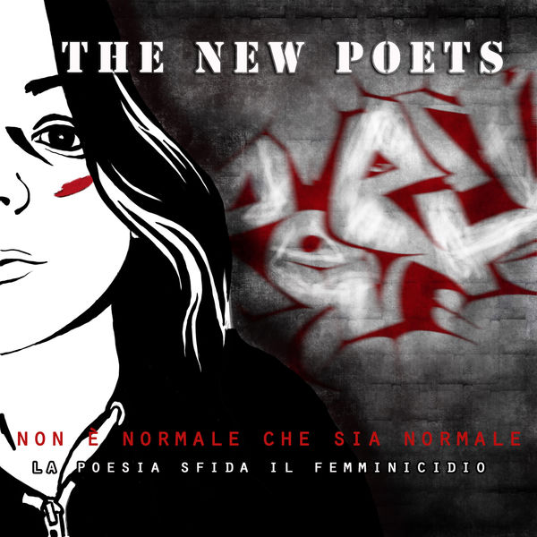 The New Poets - Non è normale che sia normale (la Poesia sfida il femminicidio) The New Poets - Non è normale che sia normale (la Poesia sfida il femminicidio)