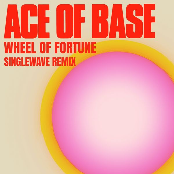 Ace Of Base|Wheel of Fortune (Singlewave Remix)