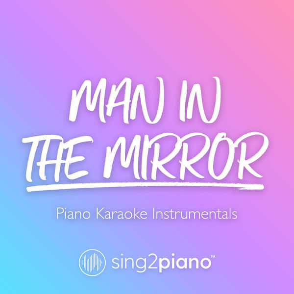 Sing2Piano - Man In The Mirror Sing2Piano - Man In The Mirror