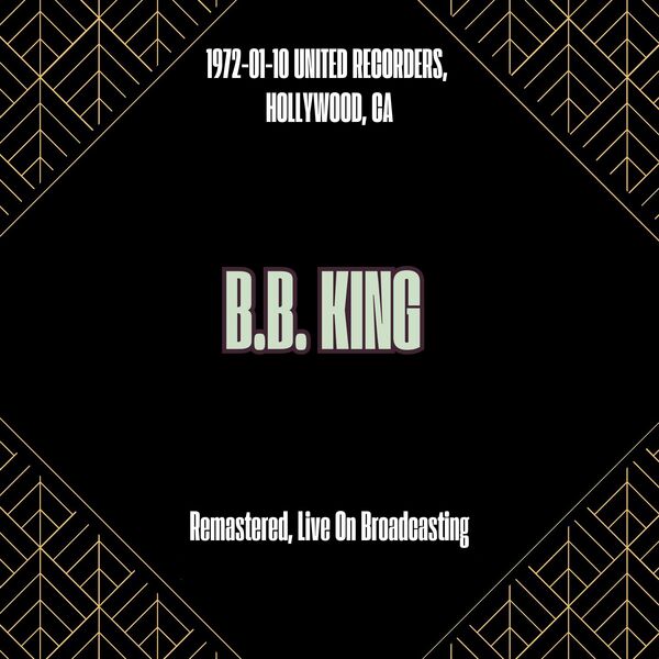 B.B. King|1972-01-10 United Recorders, Hollywood, CA (Remastered, Live On Broadcasting) B.B. King|1972-01-10 United Recorders, Hollywood, CA (Remastered, Live On Broadcasting)