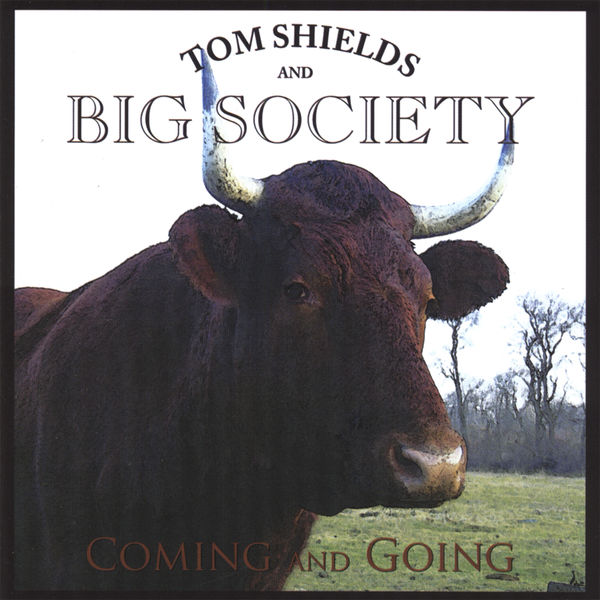 Tom Shields and Big Society - Coming and Going Tom Shields and Big Society - Coming and Going