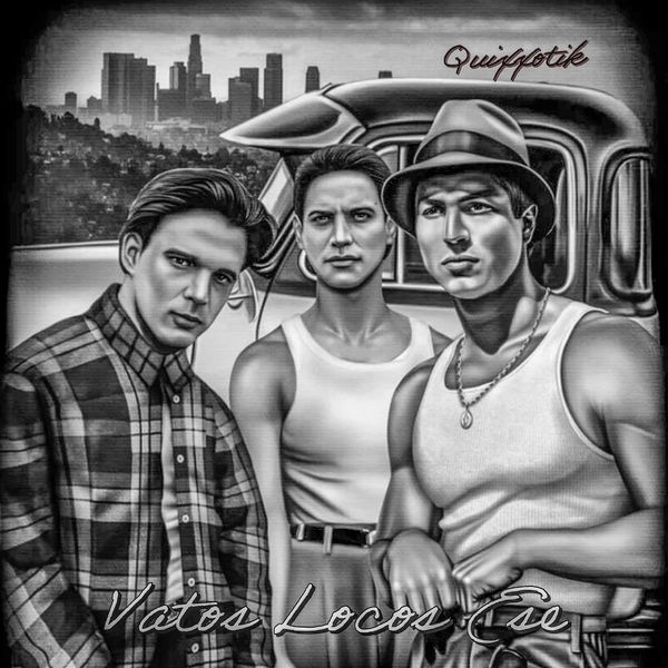 Quixxotik|Vatos Locos Ese Quixxotik|Vatos Locos Ese