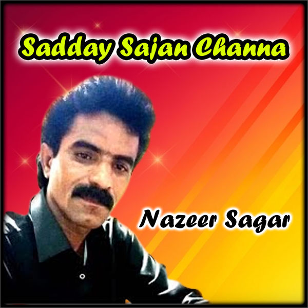 Nazeer Sagar - Sadday Sajan Channa Nazeer Sagar - Sadday Sajan Channa