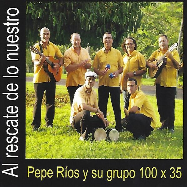 Pepe Ríos y Grupo 100x35 - Al Rescate de Lo Nuestro Pepe Ríos y Grupo 100x35 - Al Rescate de Lo Nuestro