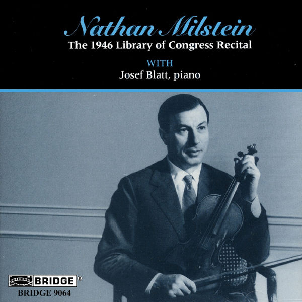 Nathan Milstein - Nathan Milstein: 1946 Library of Congress Recital Nathan Milstein - Nathan Milstein: 1946 Library of Congress Recital