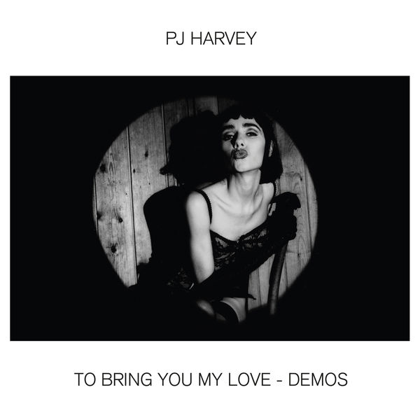 PJ Harvey - To Bring You My Love - Demos PJ Harvey - To Bring You My Love - Demos