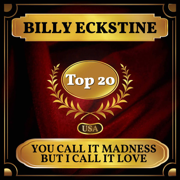 Billy Eckstine - You Call It Madness But I Call It Love Billy Eckstine - You Call It Madness But I Call It Love