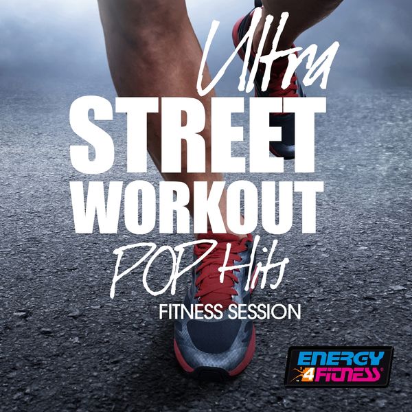 Various Artists - Ultra Street Workout Pop Hits Fitness Session Various Artists - Ultra Street Workout Pop Hits Fitness Session