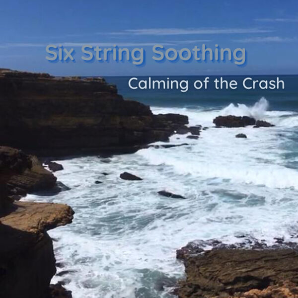 Six String Soothing|Calming of the Crash (Digital Single) Six String Soothing|Calming of the Crash (Digital Single)