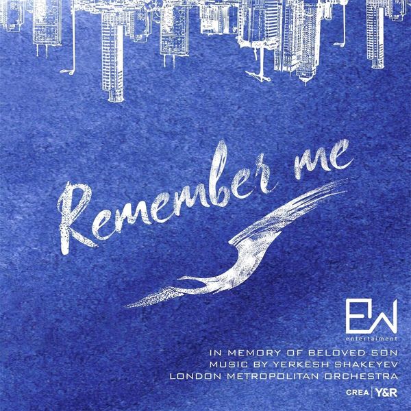 London Metropolitan Orchestra - Yerkesh Shakeyev: Remember Me London Metropolitan Orchestra - Yerkesh Shakeyev: Remember Me