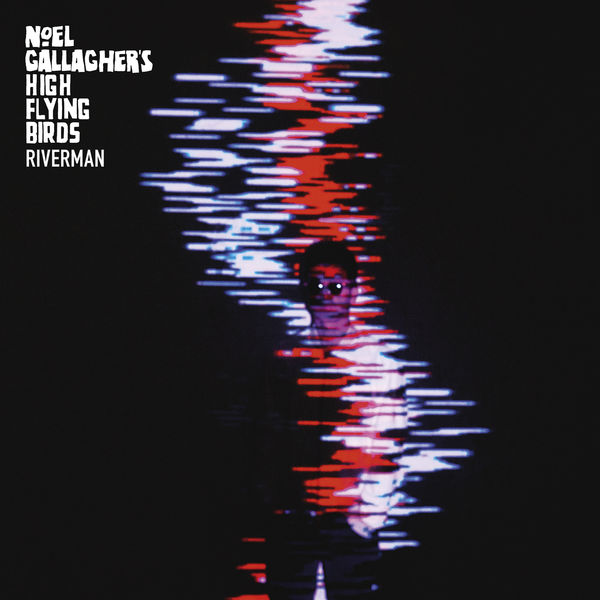 Noel Gallagher's High Flying Birds|Riverman