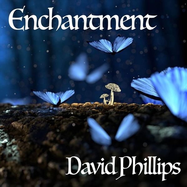 David Phillips - Enchantment David Phillips - Enchantment