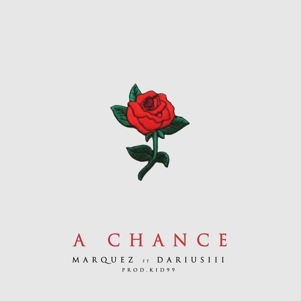 Marquez|A Chance (feat. Darius The 3rd) Marquez|A Chance (feat. Darius The 3rd)