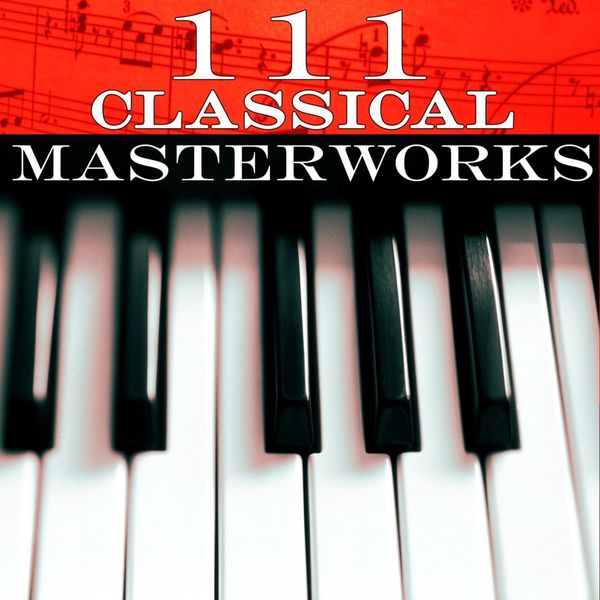 Various Interprets - 111 Classical Masterworks Various Interprets - 111 Classical Masterworks