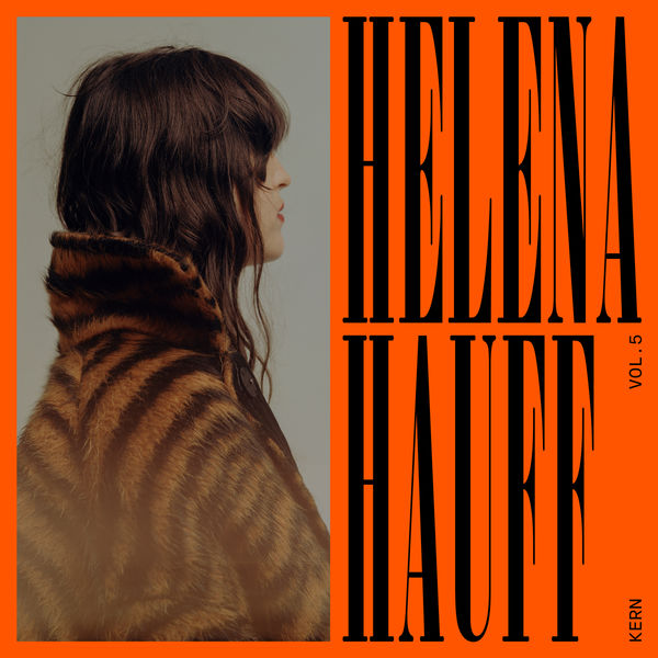 Helena Hauff|Kern, Vol. 5: Mixed by Helena Hauff Helena Hauff|Kern, Vol. 5: Mixed by Helena Hauff
