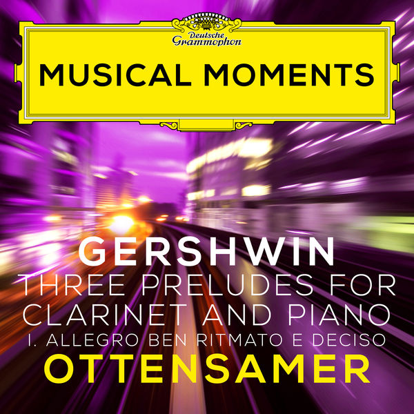 Andreas Ottensamer|Gershwin: Three Preludes: I. Allegro ben ritmato e deciso (Adapted for Clarinet and Piano by Ottensamer) (Musical Moments)