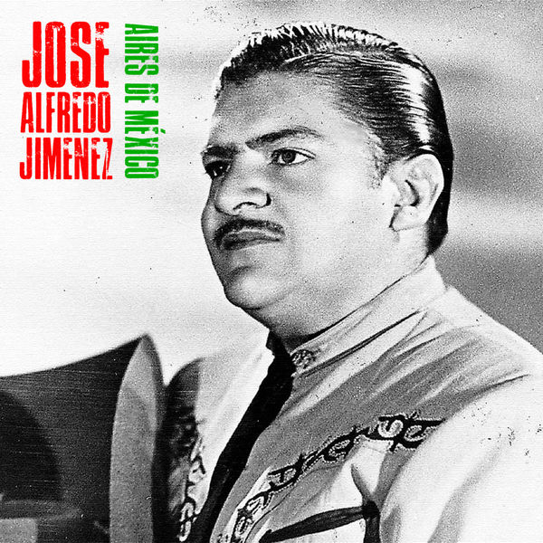 José Alfredo Jiménez|Aires de México  (Remastered)