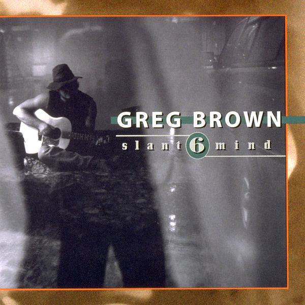 Greg Brown|Slant 6 Mind