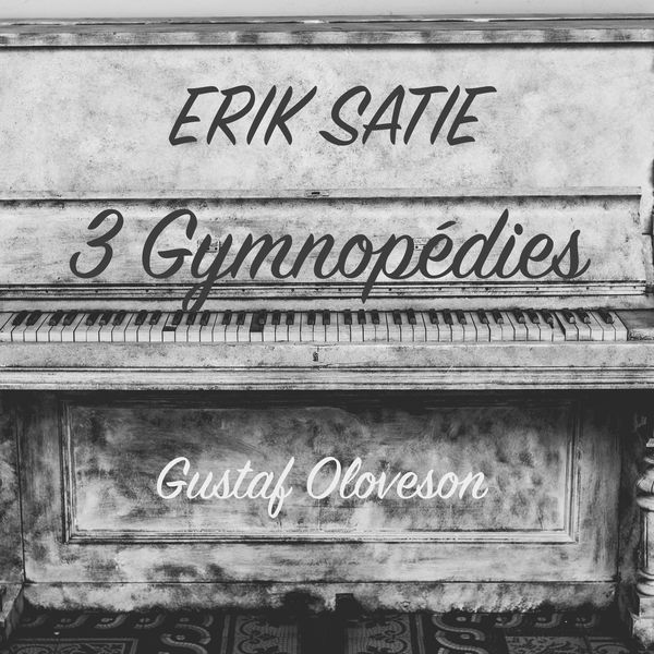 Gustaf Oloveson - Erik Satie: Gymnopédies No. 1, 2, 3 Gustaf Oloveson - Erik Satie: Gymnopédies No. 1, 2, 3