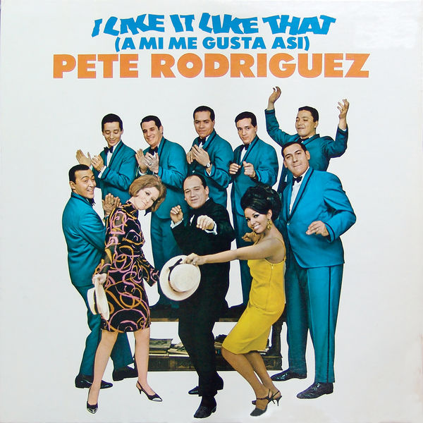 Pete Rodriguez|I Like It Like That Pete Rodriguez|I Like It Like That