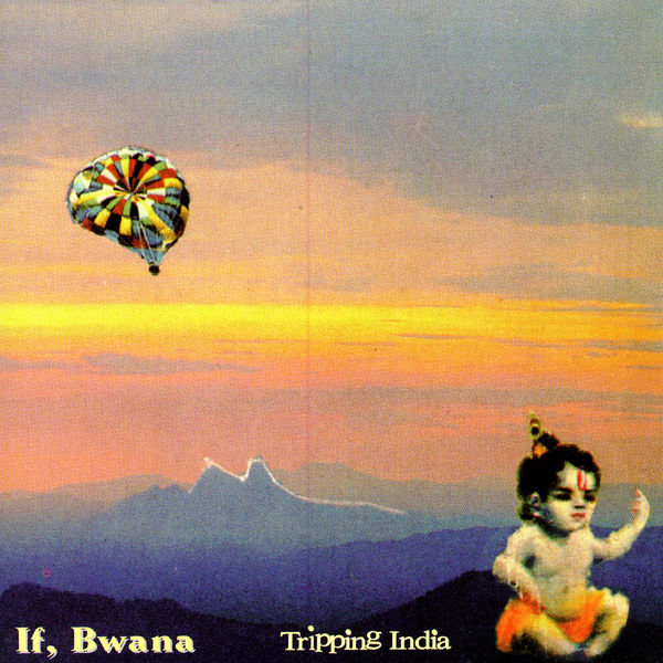 If, Bwana|Tripping India If, Bwana|Tripping India