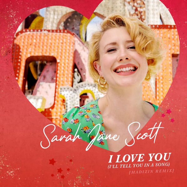 Sarah Jane Scott|I Love You (I'll Tell You In A Song) (Madizin Remix)