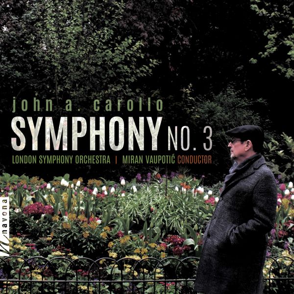 London Symphony Orchestra|John A. Carollo: Symphony No. 3 London Symphony Orchestra|John A. Carollo: Symphony No. 3