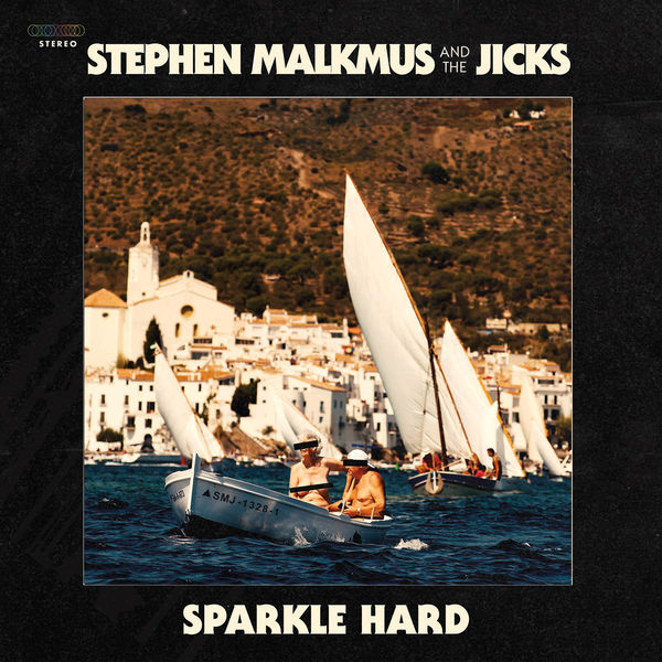 Stephen Malkmus & The Jicks - Sparkle Hard Stephen Malkmus & The Jicks - Sparkle Hard