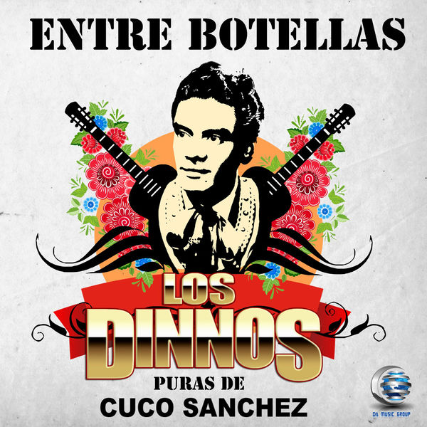 Los Dinnos - Entre Botellas. Puras de Cuco Sánchez Los Dinnos - Entre Botellas. Puras de Cuco Sánchez