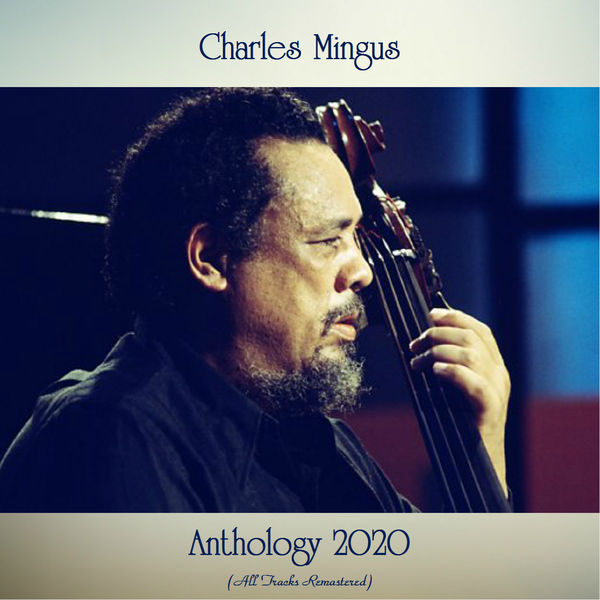 Charles Mingus - Anthology 2020 Charles Mingus - Anthology 2020