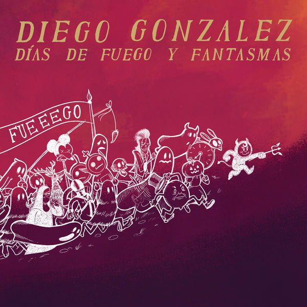 Diego Gonzalez|Días de Fuego y Fantasmas Diego Gonzalez|Días de Fuego y Fantasmas