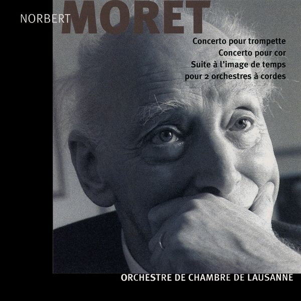 Orchestre De Chambre De Lausanne|Norbert Moret: Concerto pour trompette, pour cor et suite à l'image de temps