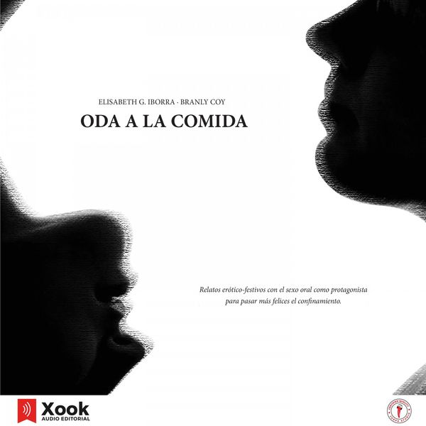 Elisabeth G. Iborra|Oda a la Comida (Relatos Erótico-Festivos Con el Sexo Oral Como Protagonista para Pasar Más Felices el Confinamiento) Elisabeth G. Iborra|Oda a la Comida (Relatos Erótico-Festivos Con el Sexo Oral Como Protagonista para Pasar Más Felices el Confinamiento)