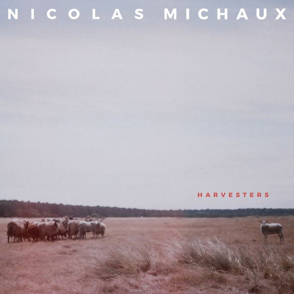 Nicolas Michaux|Harvesters Nicolas Michaux|Harvesters