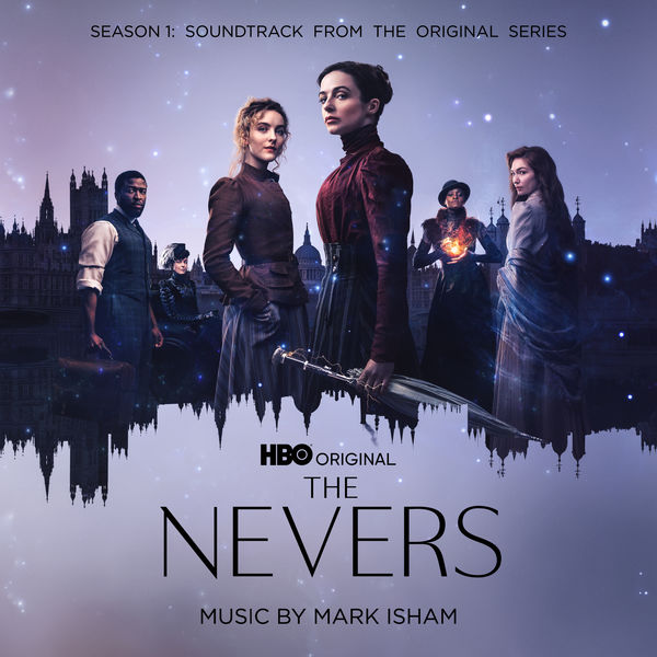 Mark Isham - The Nevers: Season 1 (Soundtrack from the HBO® Original Series) Mark Isham - The Nevers: Season 1 (Soundtrack from the HBO® Original Series)