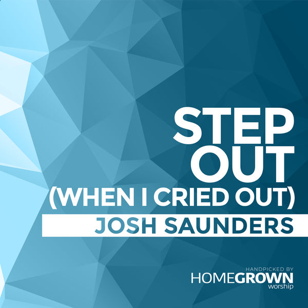 Josh Saunders - Step Out (When I Cried Out) Josh Saunders - Step Out (When I Cried Out)