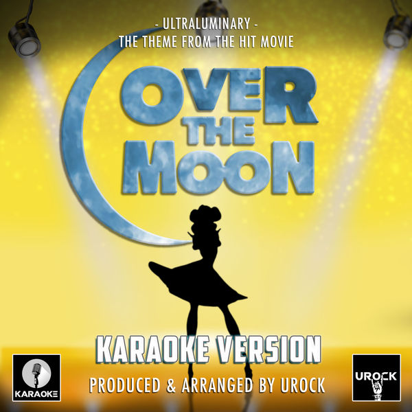 Urock Karaoke|Ultraluminary (From "Over The Moon")[Originally Performed By Phillipa Soo]  (Karaoke Version)