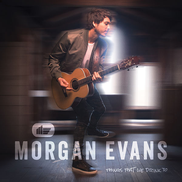 Morgan Evans - Things That We Drink To Morgan Evans - Things That We Drink To