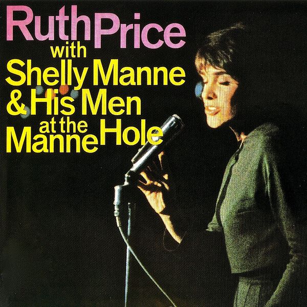 Ruth Price|Ruth Price with Shelly Manne & His Men at the Manne-Hole (Remastered) Ruth Price|Ruth Price with Shelly Manne & His Men at the Manne-Hole (Remastered)