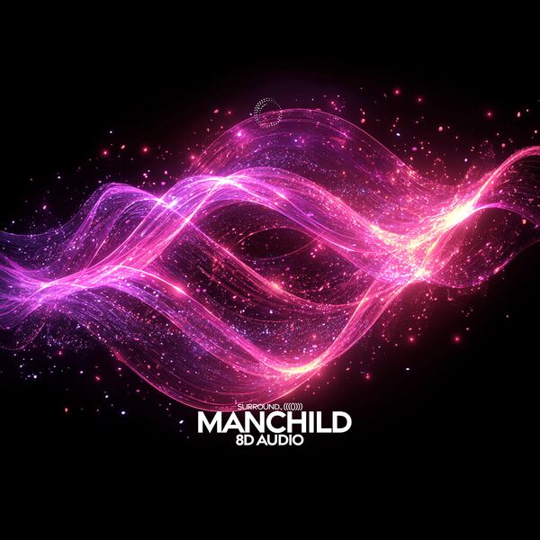 surround.|manchild (8d audio) surround.|manchild (8d audio)