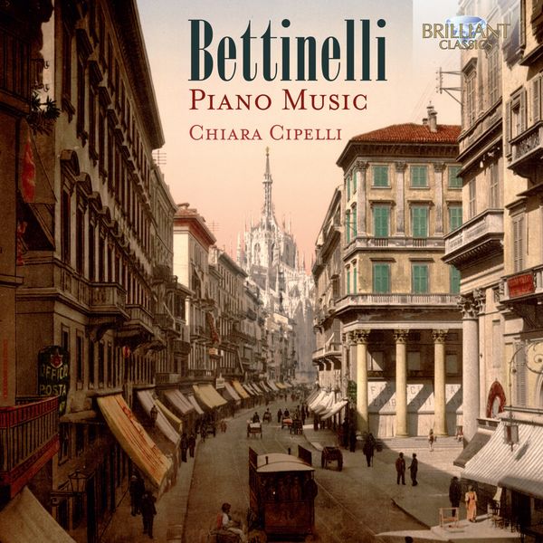 Chiara Cipelli - Bettinelli: Piano Music Chiara Cipelli - Bettinelli: Piano Music