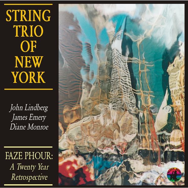 String Trio Of New York|Faze Phour: A Twenty Year Retrospective String Trio Of New York|Faze Phour: A Twenty Year Retrospective