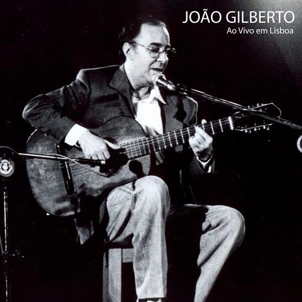 João Gilberto|Ao Vivo em Lisboa 1984 João Gilberto|Ao Vivo em Lisboa 1984